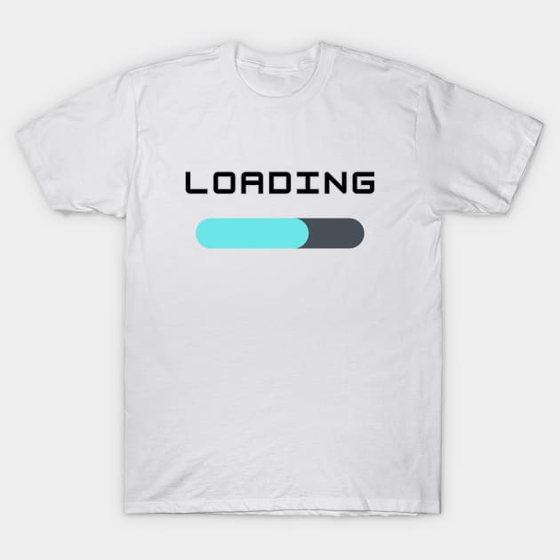 Loading Bar Design T-Shirt by ApexDesignsUnlimited